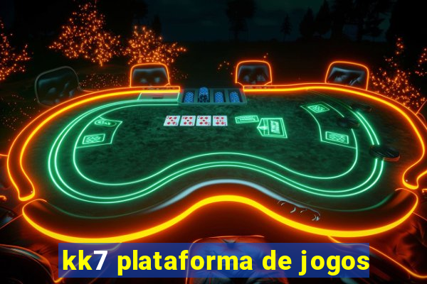 kk7 plataforma de jogos